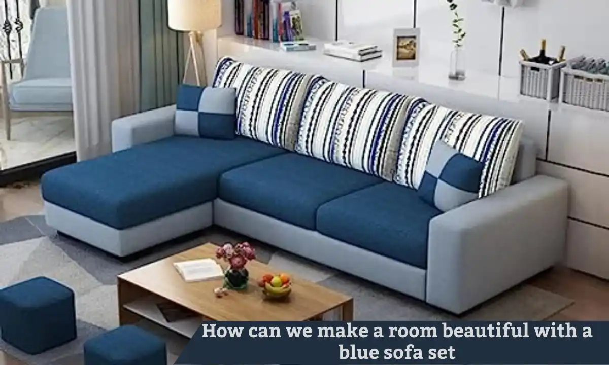 How can we make a room beautiful with a blue sofa set?