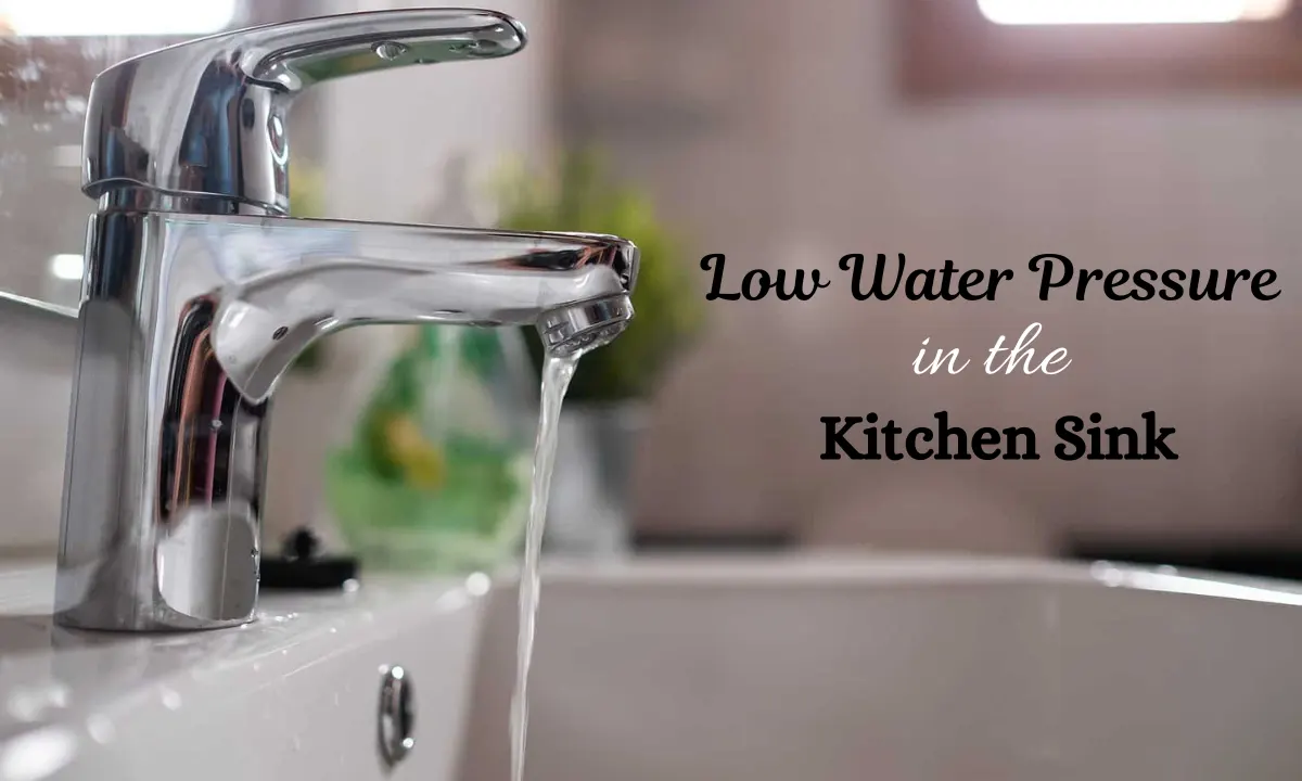 Low Water Pressure in the Kitchen Sink