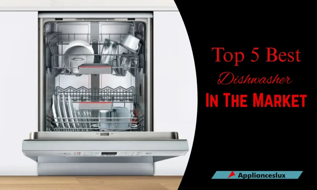Top 5 Best Dishwasher In The Market